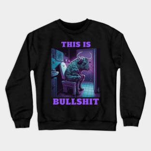 This Is Bullshit, Buff Bull Crewneck Sweatshirt